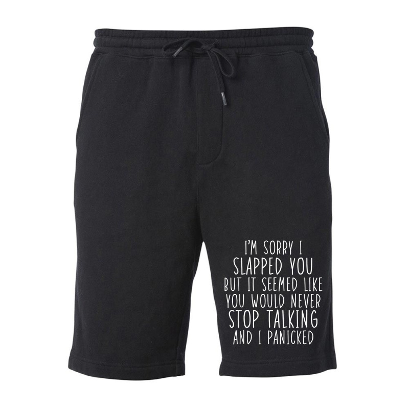 I'm Sorry I Slapped You T Shirt Fleece Short | Artistshot