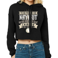 Yo No Pedí Ser De Nayarit Pero Vieras Que Chingon Se Siente T Shirt Cropped Hoodie | Artistshot