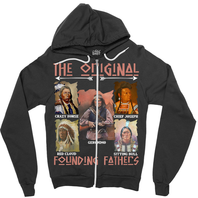 The Original Founding Fathers Native American T Shirt Zipper Hoodie | Artistshot