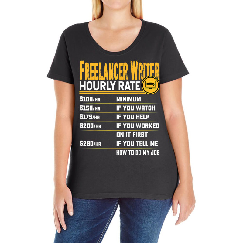 Funny Freelancer Writer Novelist Author Hourly Rate T Shirt Ladies Curvy T-Shirt by yodishsaraveks | Artistshot