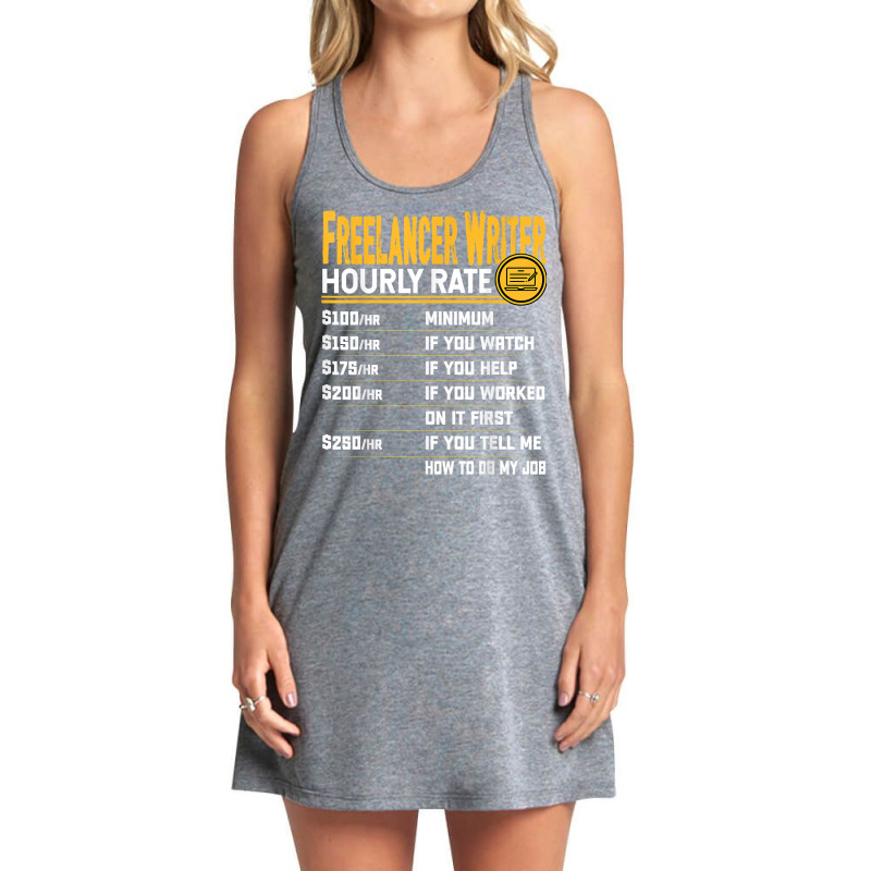 Funny Freelancer Writer Novelist Author Hourly Rate T Shirt Tank Dress by yodishsaraveks | Artistshot