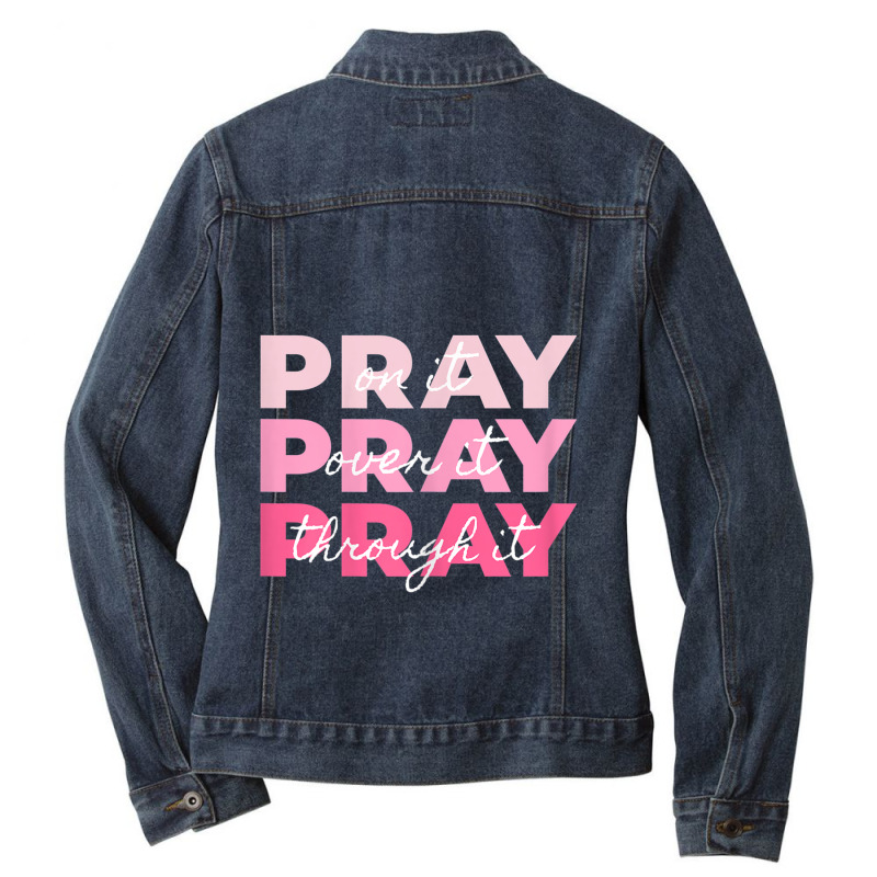 Womens Pray Pray Pray  Pray On It Pray Over It Pray Through It Vintage Ladies Denim Jacket by Aria-Proctor | Artistshot