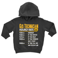 Gis Technician Hourly Rate   Funny Gis Technician Geologist T Shirt Toddler Hoodie | Artistshot