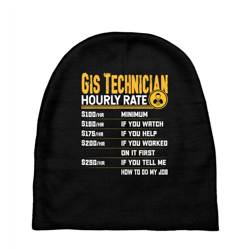 Gis Technician Hourly Rate   Funny Gis Technician Geologist T Shirt Baby Beanies by yodishsaraveks | Artistshot