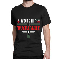 Worship Is Warfare - Military Christian Quote Praise Warrior Lover Gif Classic T-shirt | Artistshot