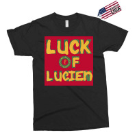 Luck Of Lucien Exclusive T-shirt | Artistshot