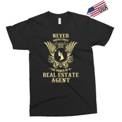 never underestimate the power of a real estate agent Exclusive T-shirt | Artistshot
