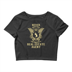 never underestimate the power of a real estate agent Crop Top | Artistshot