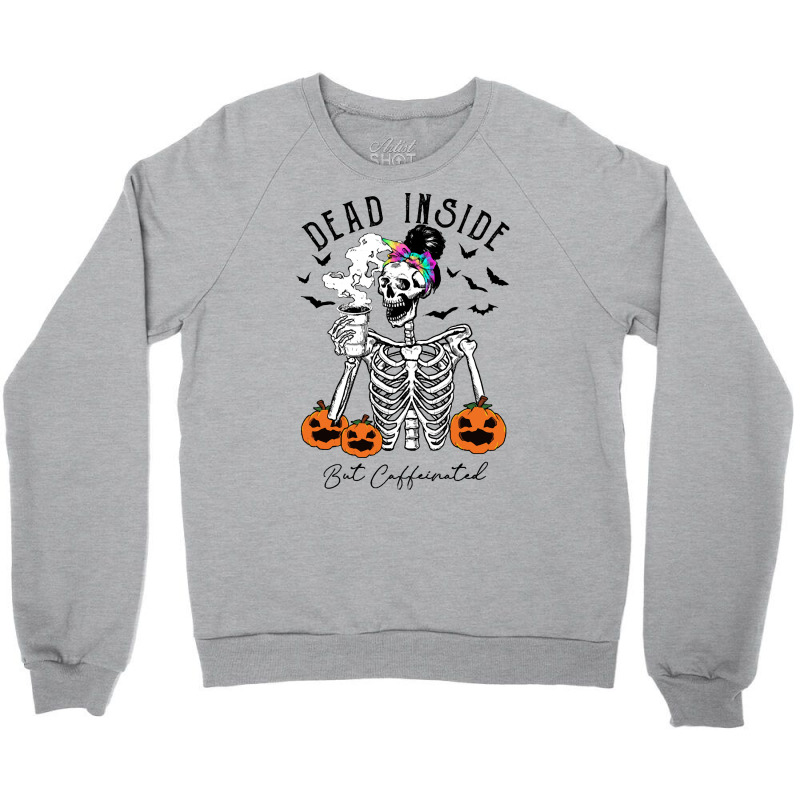 Halloween T  Shirt Dead Inside But It's Halloween T  Shirt Crewneck Sweatshirt | Artistshot