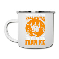 Halloween T  Shirt Even If It’s Not Halloween They Still Run Away Fr Camper Cup | Artistshot