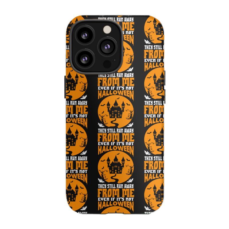 Halloween T  Shirt Even If It’s Not Halloween They Still Run Away Fr Iphone 13 Pro Case | Artistshot