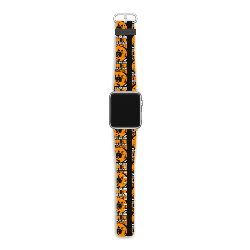 Halloween T  Shirt Even If It’s Not Halloween They Still Run Away Fr Apple Watch Band | Artistshot