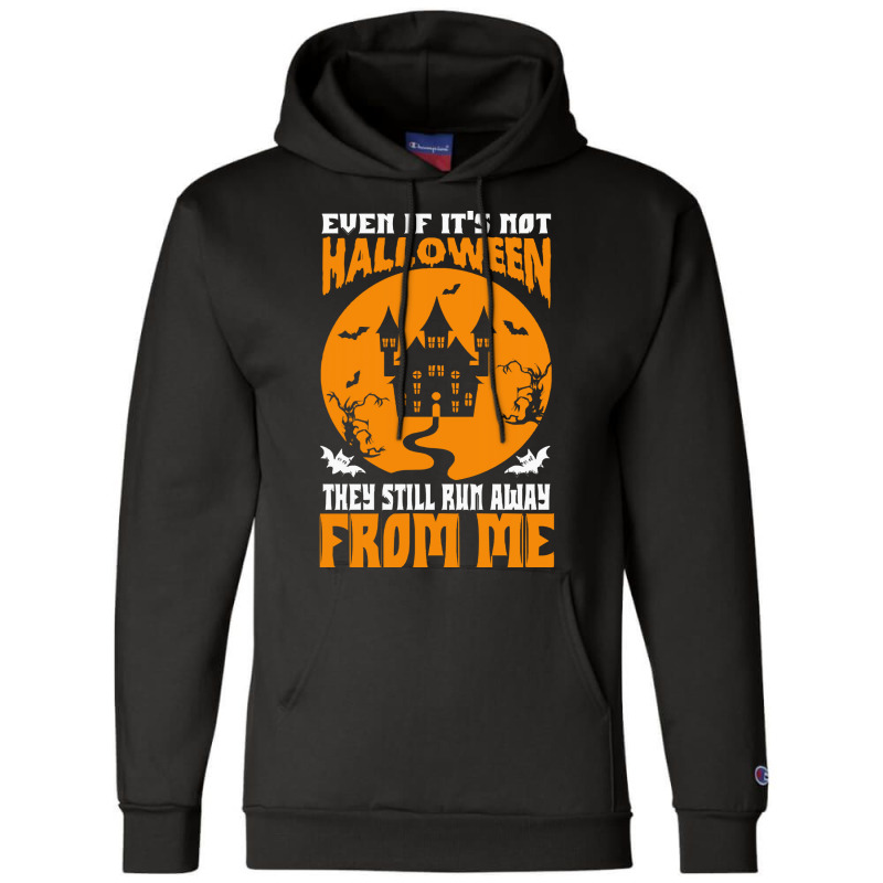 Halloween T  Shirt Even If It’s Not Halloween They Still Run Away Fr Champion Hoodie | Artistshot