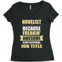 Novelist Because Freakin' Awesome Isn't A Job Title Women's Triblend Scoop T-shirt | Artistshot