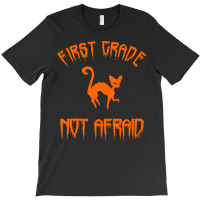 Halloween T  Shirt First Grade Halloween 1st Grade Not Afraid Cat T  S T-shirt | Artistshot