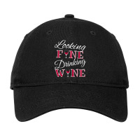 Wine Lover T  Shirt Looking Fine Drinking Wine T  Shirt Adjustable Cap | Artistshot