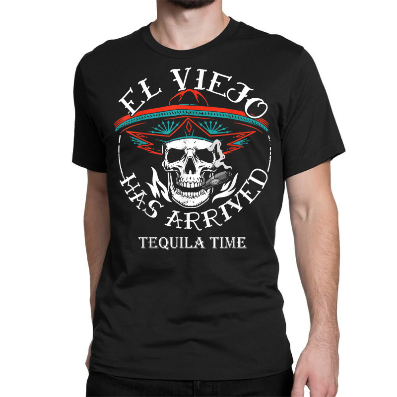 El Viejo Has Arrived Tequila Time Vintage T Shirt Classic T-shirt by gatay | Artistshot