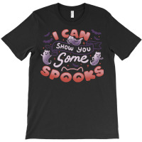 Halloween T  Shirt I Can Show You Some Spooks By Tobe Fonseca T  Shirt T-shirt | Artistshot