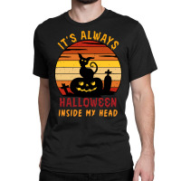 Halloween T  Shirt It's Always Halloween Inside My Head Cat T  Shirt Classic T-shirt | Artistshot