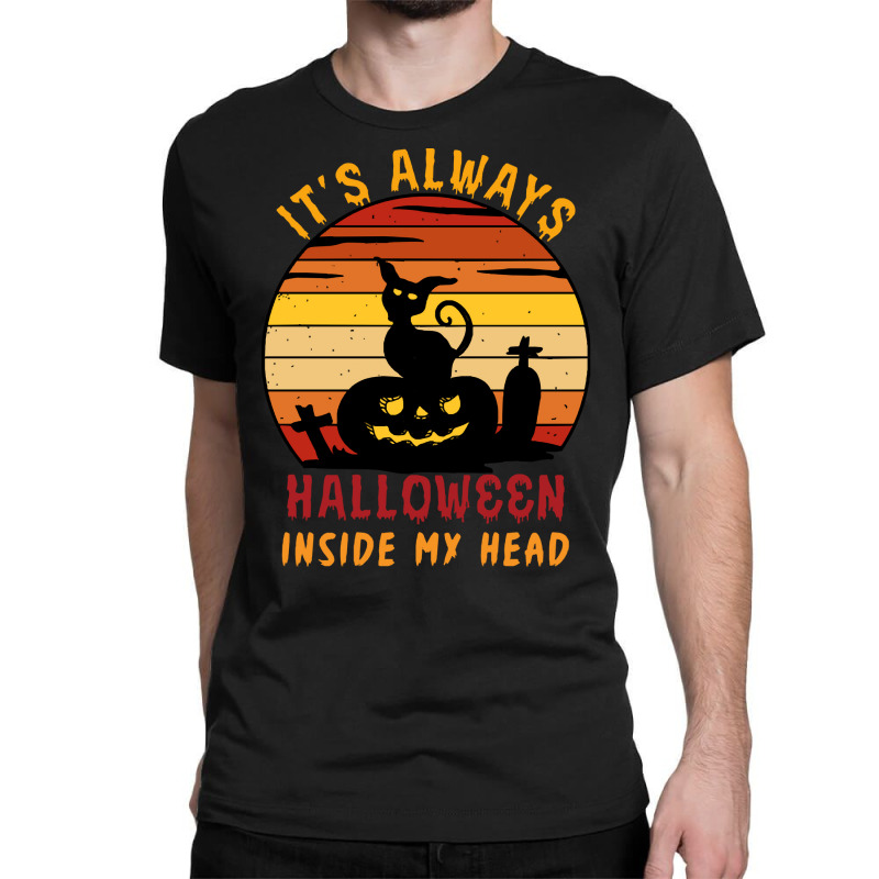 Halloween T  Shirt It's Always Halloween Inside My Head Cat T  Shirt Classic T-shirt | Artistshot