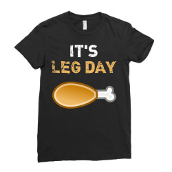 It's Leg Day Funny Workout Turkey Thanksgiving Ladies Fitted T-shirt Designed By Toyou2me0921