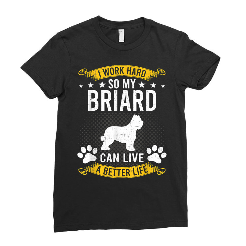 Work Hard So My Briard Live A Better Dog Lover T Shirt Ladies Fitted T-Shirt by toroooo | Artistshot