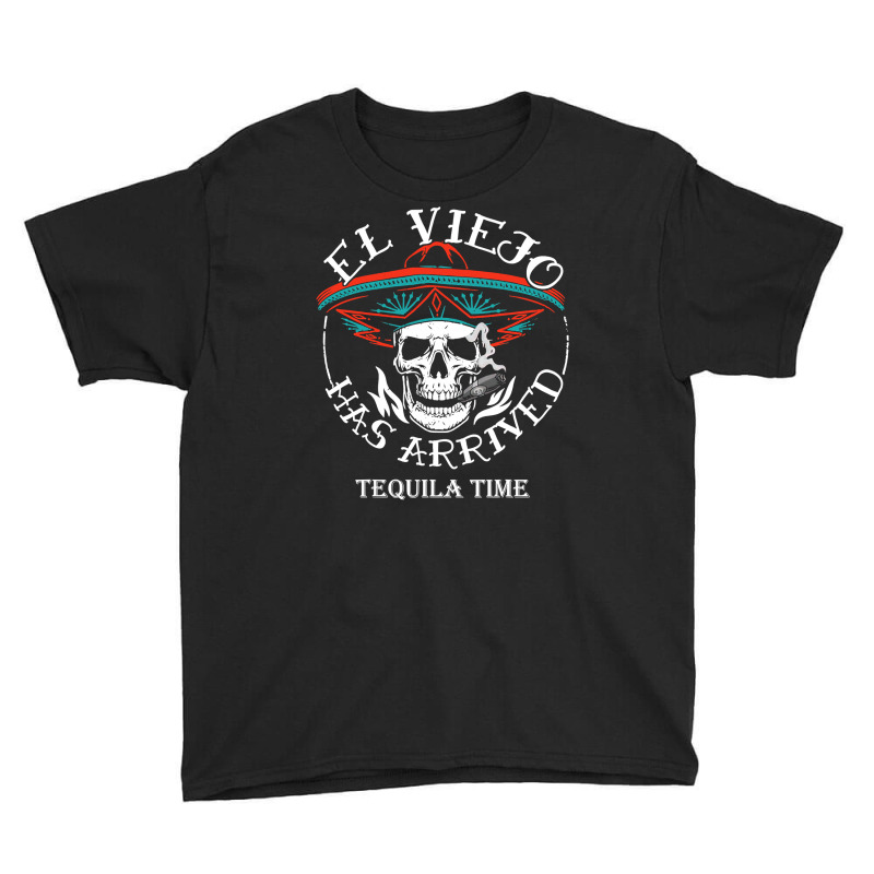 El Viejo Has Arrived Tequila Time Vintage T Shirt Youth Tee by sieuduong86 | Artistshot