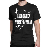 Halloween Trick Or Treat T  Shirt Halloween Trick Or Treat T  Shirt Classic T-shirt | Artistshot