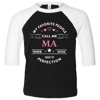 My Favorite People Call Me Ma Toddler 3/4 Sleeve Tee | Artistshot