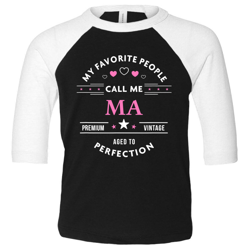 My Favorite People Call Me Ma Toddler 3/4 Sleeve Tee by bakien89 | Artistshot