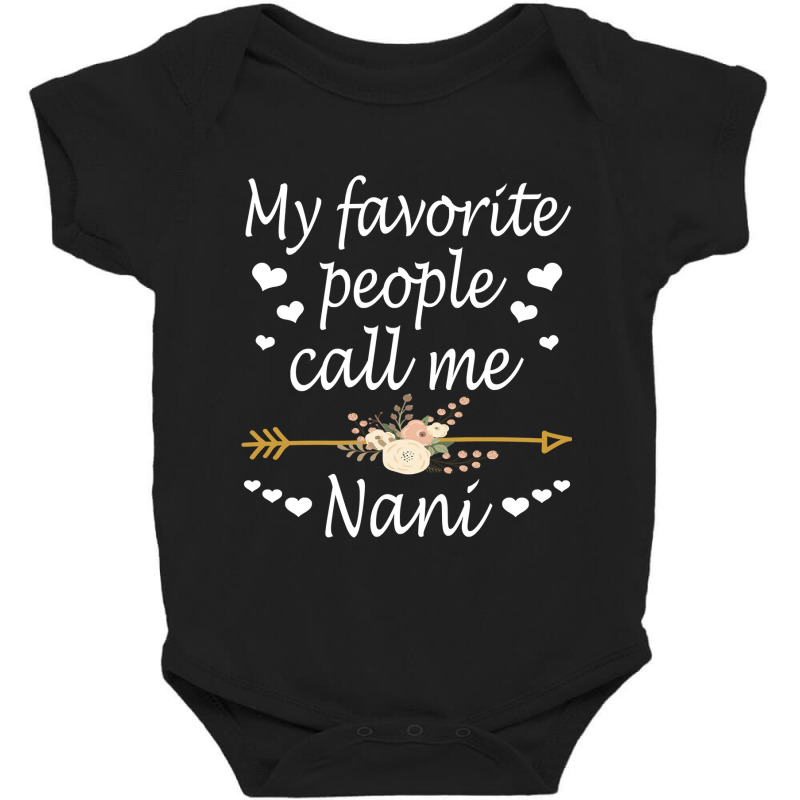 My Favorite People Call Me Nani Mothers Day Gift Pullover Baby Bodysuit by bakien89 | Artistshot