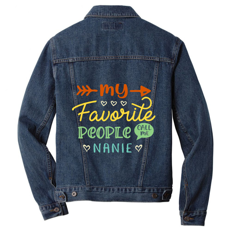 My Favorite People Call Me Nanie Cool Mothers Day Gift Nanie Men Denim Jacket by bakien89 | Artistshot