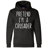 Pretend I'm A Crusader Costume Halloween Lazy Easy T Shirt Champion Hoodie | Artistshot