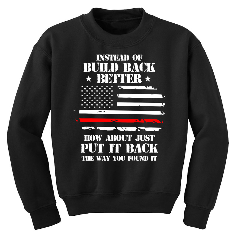 Instead Of Build Back Better How About Just Put It Back T Shirt Youth Sweatshirt by sieuduong86 | Artistshot