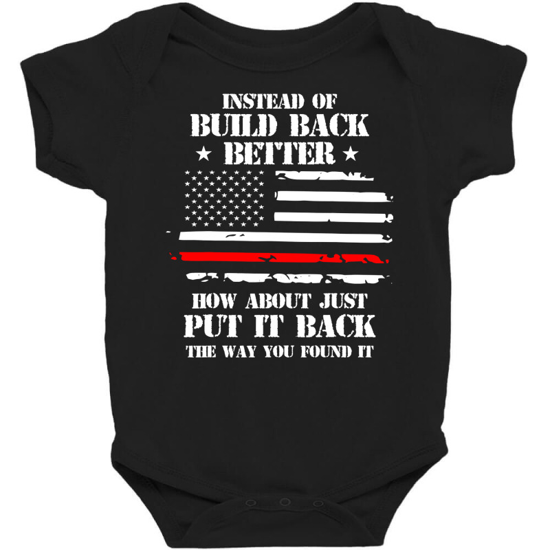 Instead Of Build Back Better How About Just Put It Back T Shirt Baby Bodysuit by sieuduong86 | Artistshot