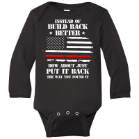 Instead Of Build Back Better How About Just Put It Back T Shirt Long Sleeve Baby Bodysuit | Artistshot