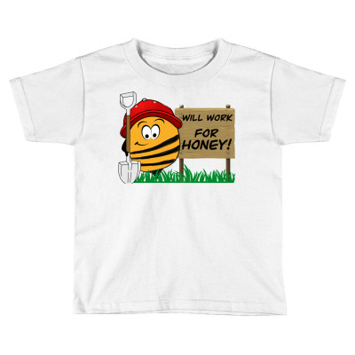 Honey Bee   Will Work For Honey Toddler T-shirt Designed By Danieart