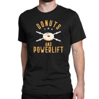 Donuts And Powerlift T Shirt Classic T-shirt | Artistshot