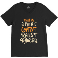 I'm A Content Ballet Dancer V-neck Tee | Artistshot