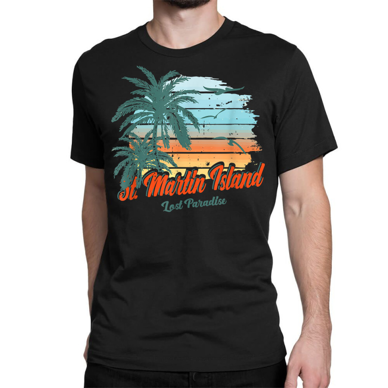 St. Martin Island Beach Shirt Lost Paradise Classic T-shirt by sabadmscoastlw | Artistshot