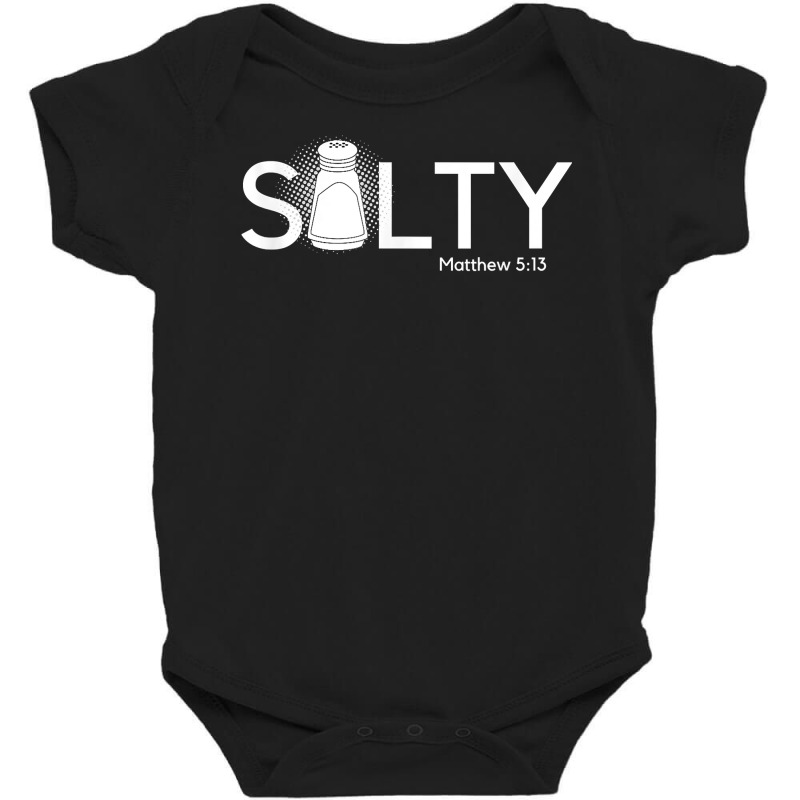 Salty You Are The Salt Of The Earth Christian Matthew 513 T Shirt Baby Bodysuit | Artistshot