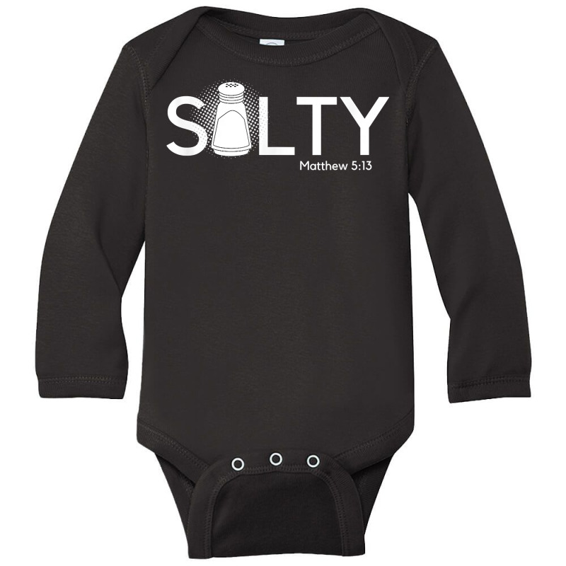 Salty You Are The Salt Of The Earth Christian Matthew 513 T Shirt Long Sleeve Baby Bodysuit | Artistshot