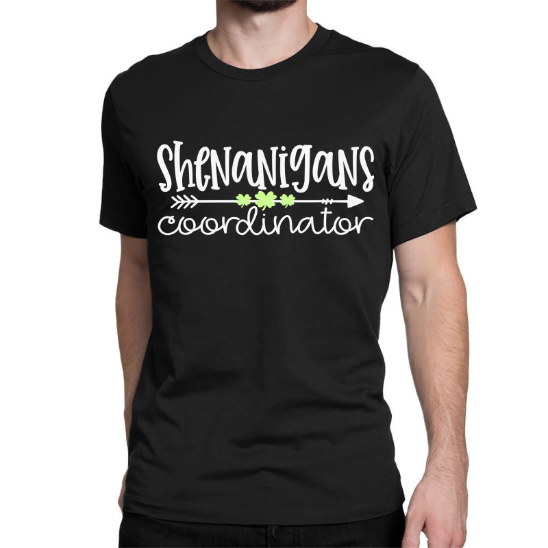 Shenanigans Coordinator Teacher St Patricks Day Shenanigans Classic T-shirt | Artistshot