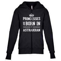 Princesses Are Born In Astrakhan Cool Gift Youth Zipper Hoodie | Artistshot