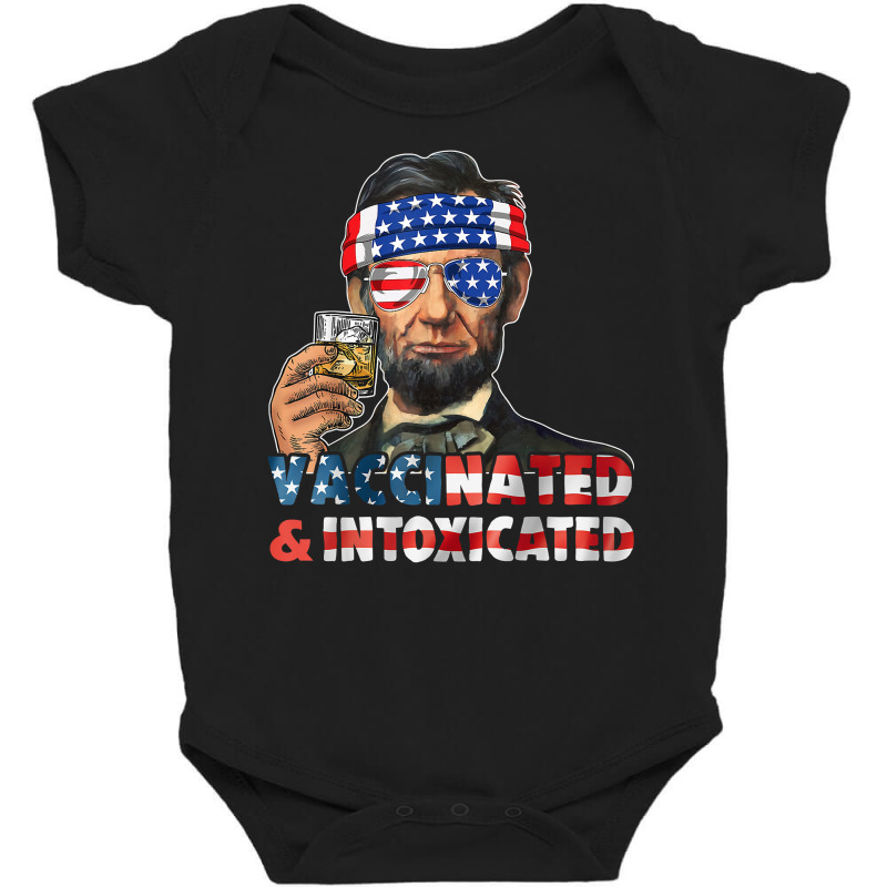 Drinking Abe Lincoln 4th Of July Vaccinated & Intoxicated T Shirt Baby Bodysuit by gehriglyssy | Artistshot