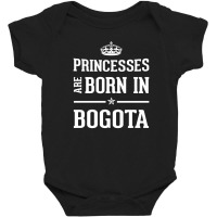 Princesses Are Born In Bogota Cool Gift Baby Bodysuit | Artistshot