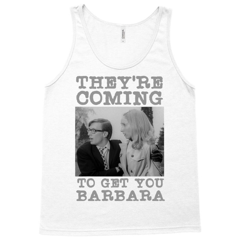 They Re Coming To Get You Barbara   Zombie The Living Dead T Shirt Tank Top | Artistshot