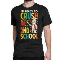 Back To School T Shirti'm Ready To Crush 2nd Grade Back To School T Sh Classic T-shirt | Artistshot