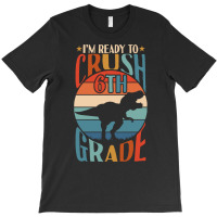 Back To School T Shirti'm Ready To Crush 6th Grade Back To School Dino T-shirt | Artistshot