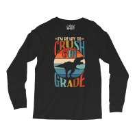 Back To School T Shirti'm Ready To Crush 6th Grade Back To School Dino Long Sleeve Shirts | Artistshot